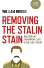 Removing the Stalin Stain : Marxism and the working class in the 21st century - Book