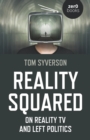 Reality Squared : On Reality TV and Left Politics - Book