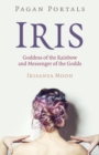 Pagan Portals - Iris, Goddess of the Rainbow and Messenger of the Godds - Book