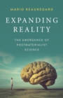 Expanding Reality - The Emergence of Postmaterialist Science - Book
