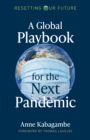 Resetting Our Future: A Global Playbook for the Next Pandemic - Book