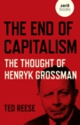 End of Capitalism, The: The Thought of Henryk Grossman - Book