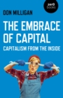 Embrace of Capital, The : Capitalism from the inside - Book