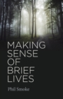 Making Sense of Brief Lives - Book