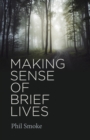 Making Sense of Brief Lives - eBook