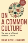 On a Common Culture : The Idea of a Shared National Culture - Book
