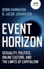 Event Horizon : Sexuality, Politics, Online Culture, and the Limits of Capitalism - eBook