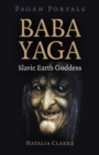 Pagan Portals - Baba Yaga, Slavic Earth Goddess - Book