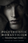 Polytheistic Monasticism : Voices from Pagan Cloisters - Book