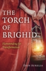 Torch of Brighid : Flametending for Transformation - eBook