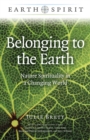 Earth Spirit: Belonging to the Earth : Nature Spirituality in a Changing World - Book