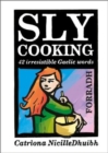 Sly Cooking - Forradh : 42 Irresistible Gaelic Words - Book