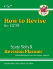 New How to Revise for GCSE: Study Skills & Planner - from CGP, the Revision Experts (inc new Videos) - Book