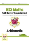 KS2 Maths SAT Buster Foundation: Arithmetic (for the 2024 tests) - Book