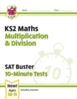KS2 Maths SAT Buster 10-Minute Tests - Multiplication & Division (for the 2024 tests) - Book
