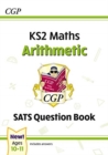 KS2 Maths SATS Question Book: Arithmetic - Ages 10-11 (for the 2025 tests) - Book