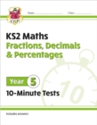 KS2 Year 5 Maths 10-Minute Tests: Fractions, Decimals & Percentages - Book
