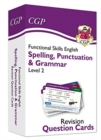 Functional Skills English Revision Question Cards: Spelling, Punctuation & Grammar - Level 2 - Book