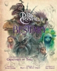 The Dark Crystal Bestiary : The Definitive Guide to the Creatures of Thra - Book
