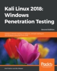 Kali Linux 2018: Windows Penetration Testing : Conduct network testing, surveillance, and pen testing on MS Windows using Kali Linux 2018, 2nd Edition - eBook