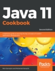 Java 11 Cookbook : A definitive guide to learning the key concepts of modern application development, 2nd Edition - eBook