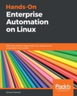 Hands-On Enterprise Automation on Linux : Efficiently perform large-scale Linux infrastructure automation with Ansible - eBook
