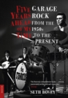 Five Years Ahead of My Time : Garage Rock from the 1950s to the Present - eBook