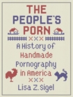 The People's Porn : A History of Handmade Pornography in America - Book
