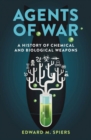 Agents of War : A History of Chemical and Biological Weapons - Book