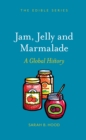 Jam, Jelly and Marmalade : A Global History - eBook
