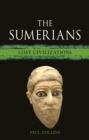 The Sumerians : Lost Civilizations - Book