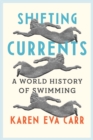 Shifting Currents : A World History of Swimming - eBook