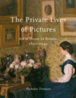 The Private Lives of Pictures : Art at Home in Britain, 1800-1940 - eBook