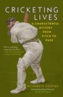 Cricketing Lives : A Characterful History from Pitch to Page - Book