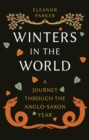 Winters in the World : A Journey through the Anglo-Saxon Year - eBook