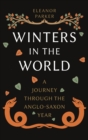 Winters in the World : A Journey through the Anglo-Saxon Year - Book