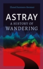 Astray : A History of Wandering - Book