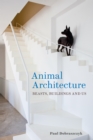 Animal Architecture : Beasts, Buildings and Us - eBook