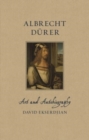 Albrecht Durer : Art and Autobiography - Book