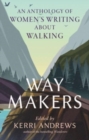 Way Makers : An Anthology of Women's Writing about Walking - Book