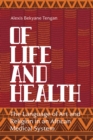 Of Life and Health : The Language of Art and Religion in an African Medical System - eBook