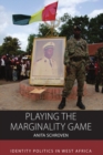 Playing the Marginality Game : Identity Politics in West Africa - eBook