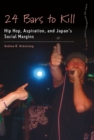 24 Bars to Kill : Hip Hop, Aspiration, and Japan's Social Margins - eBook