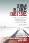 German Railroads, Jewish Souls : The Reichsbahn, Bureaucracy, and the Final Solution - eBook