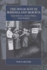 The Holocaust in Bohemia and Moravia : Czech Initiatives, German Policies, Jewish Responses - eBook