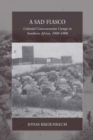 A Sad Fiasco : Colonial Concentration Camps in Southern Africa, 1900-1908 - eBook
