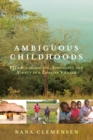 Ambiguous Childhoods : Peer Socialisation, Schooling and Agency in a Zambian Village - eBook