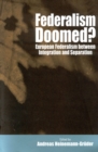 Federalism Doomed? : European Federalism between Integration and Separation - eBook