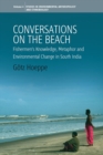 Conversations on the Beach : Fishermen's Knowledge, Metaphor and Environmental Change in South India - eBook
