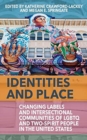 Identities and Place : Changing Labels and Intersectional Communities of LGBTQ and Two-Spirit People in the United States - Book